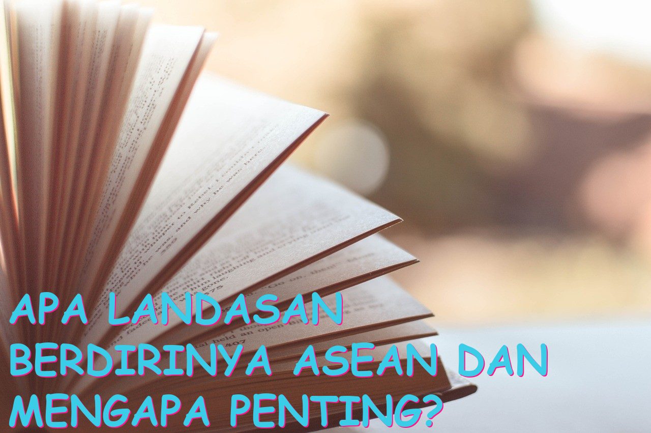Apa Landasan Berdirinya ASEAN dan Mengapa Penting?