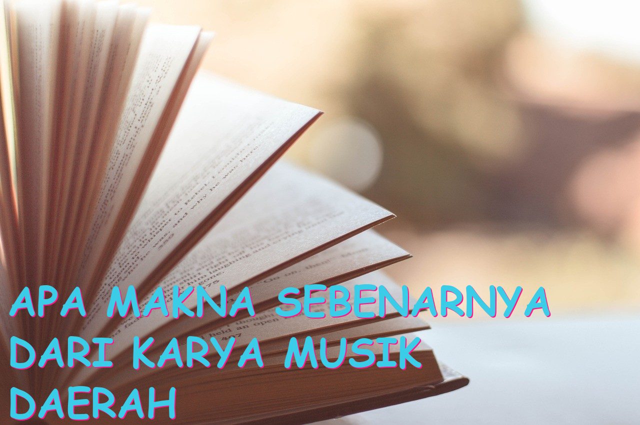 Apa Makna Sebenarnya dari Karya Musik Daerah Bersifat Anonim?