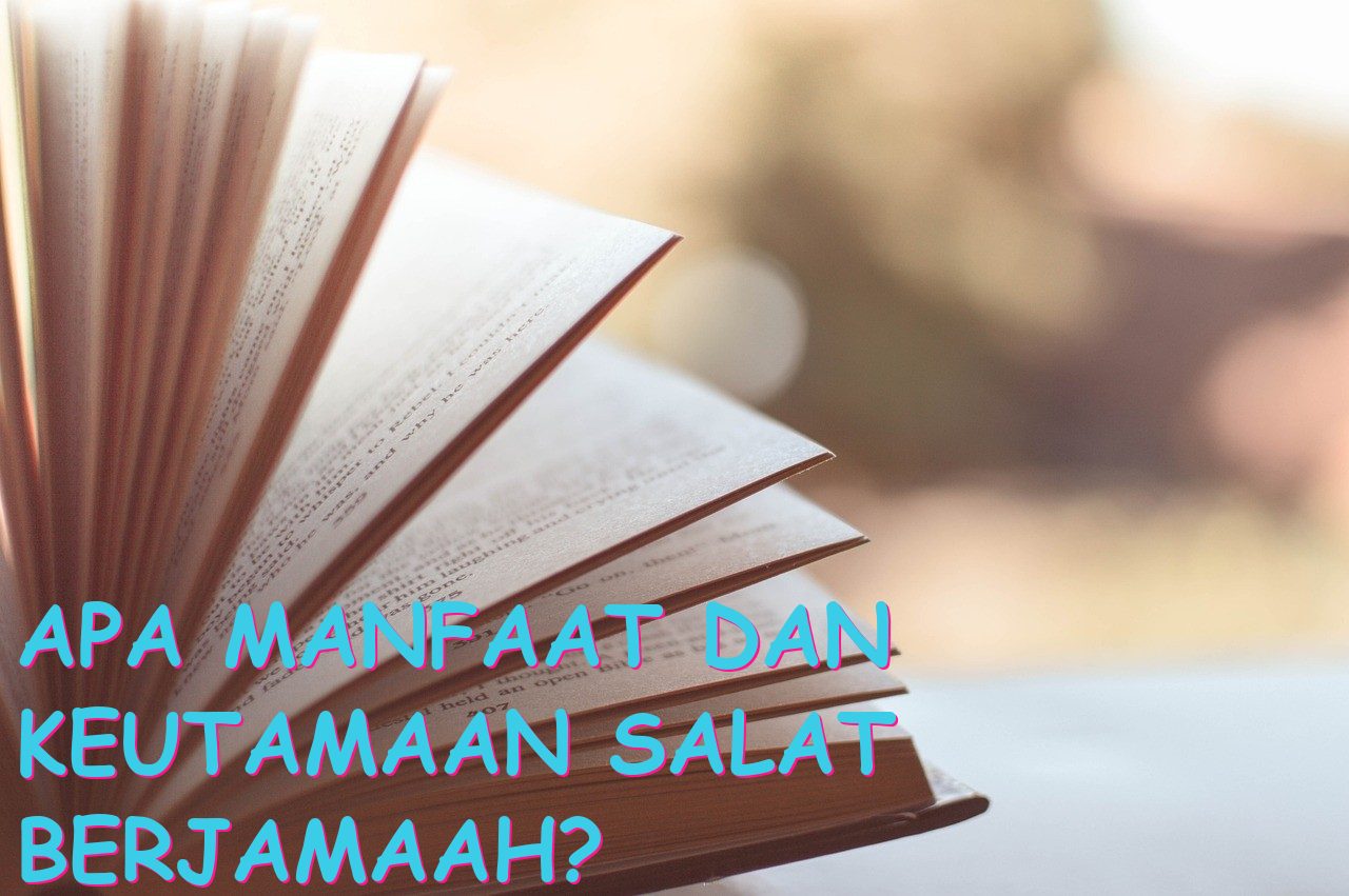 Apa Manfaat dan Keutamaan Salat Berjamaah?