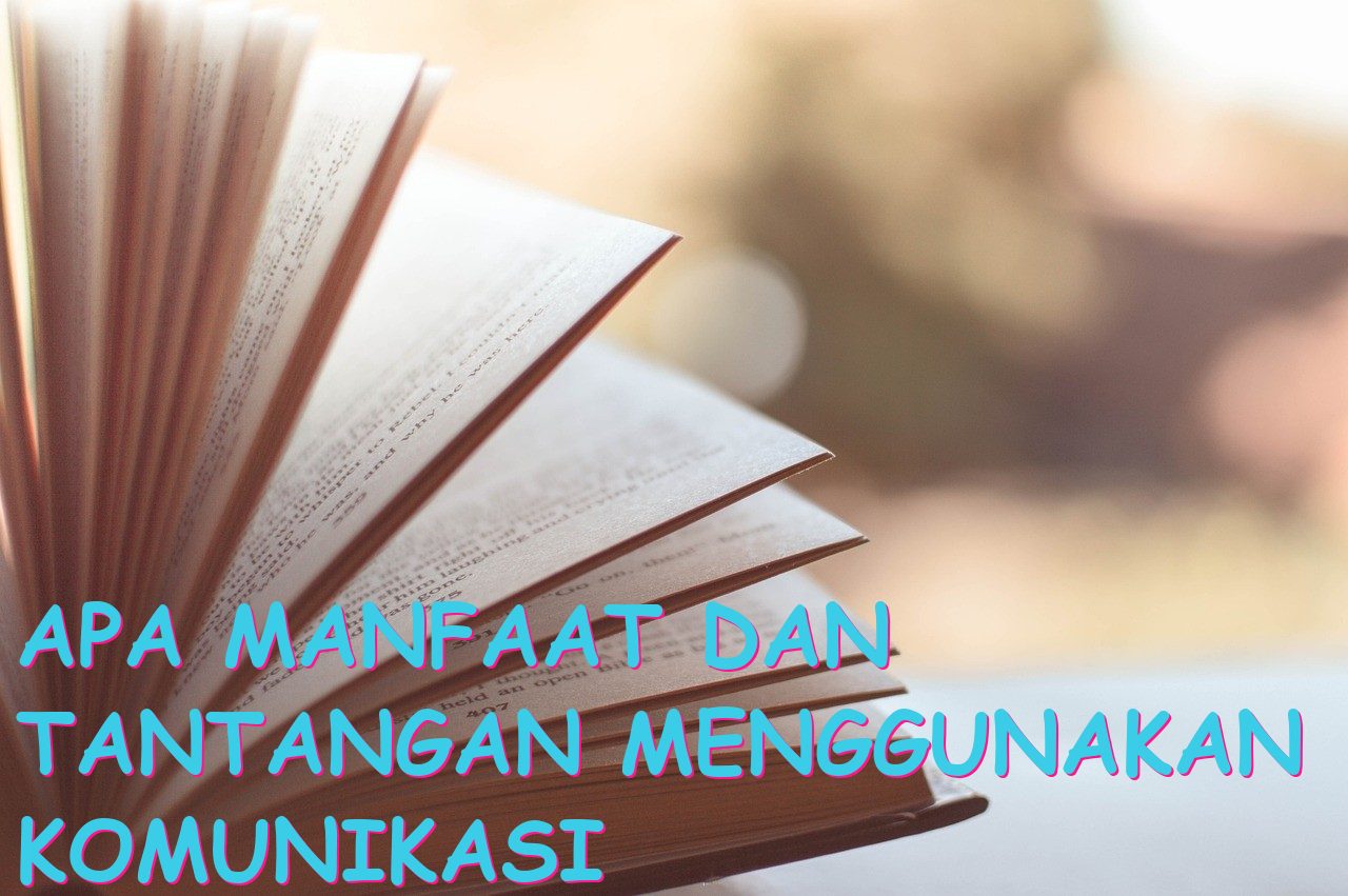Apa Manfaat dan Tantangan Menggunakan Komunikasi Daring?