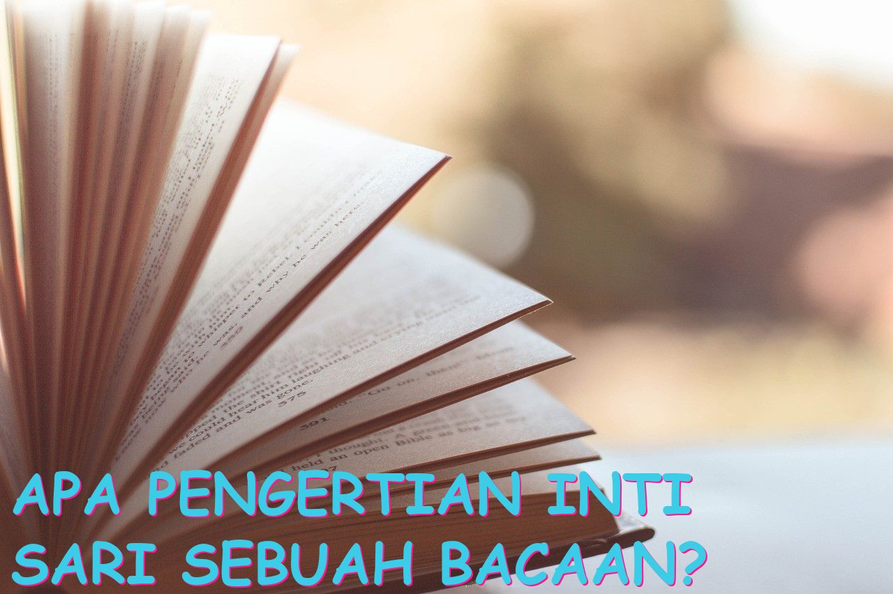Apa Pengertian Inti Sari Sebuah Bacaan?