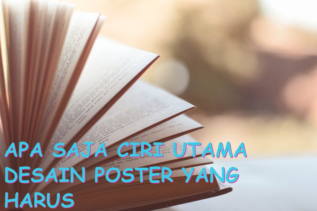 Apa Saja Ciri Utama Desain Poster yang Harus Diperhatikan?