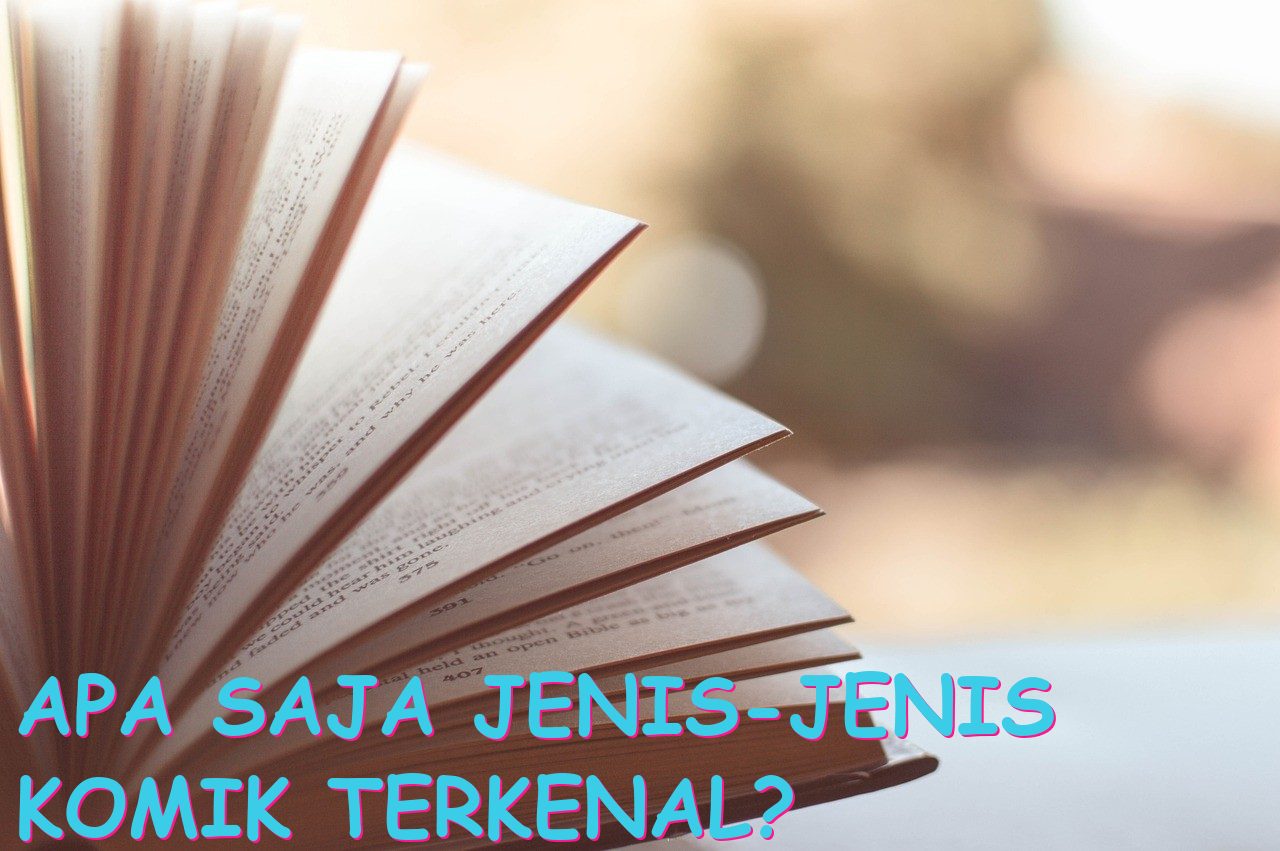 Apa Saja Jenis-jenis Komik Terkenal?