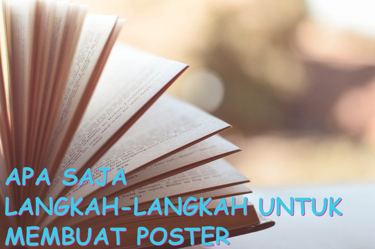 Apa Saja Langkah-langkah untuk Membuat Poster yang Menarik?