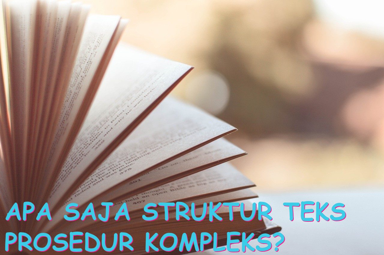 Apa Saja Struktur Teks Prosedur Kompleks?
