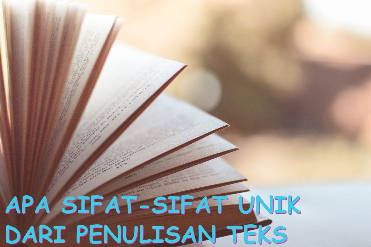 Apa Sifat-sifat Unik dari Penulisan Teks Eksposisi?