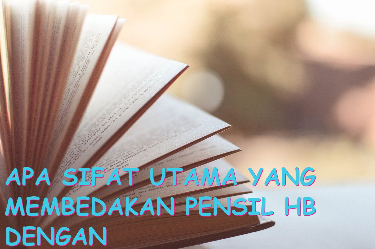 Apa Sifat Utama yang Membedakan Pensil HB dengan Jenis Pensil Lainnya?