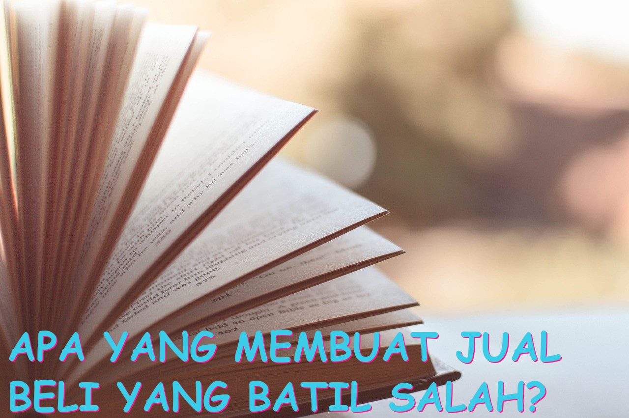 Apa yang Membuat Jual Beli yang Batil Salah?