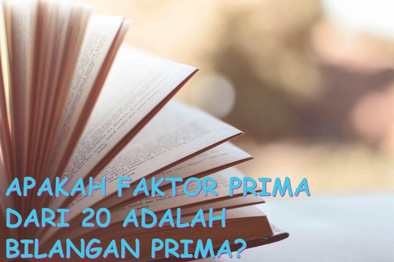 Apakah Faktor Prima dari 20 Adalah Bilangan Prima?