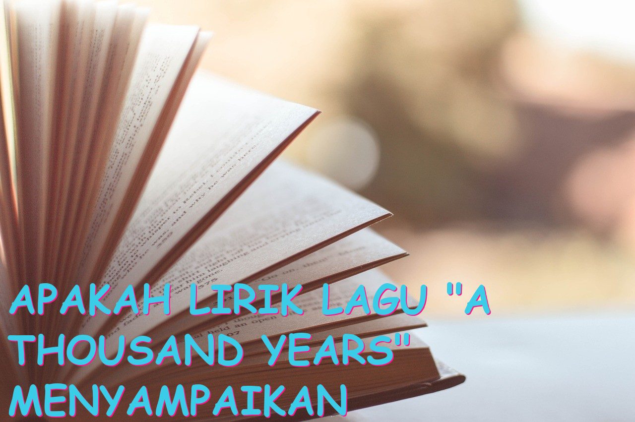 Apakah Lirik Lagu “A Thousand Years” Menyampaikan Kisah Cinta Abadi?