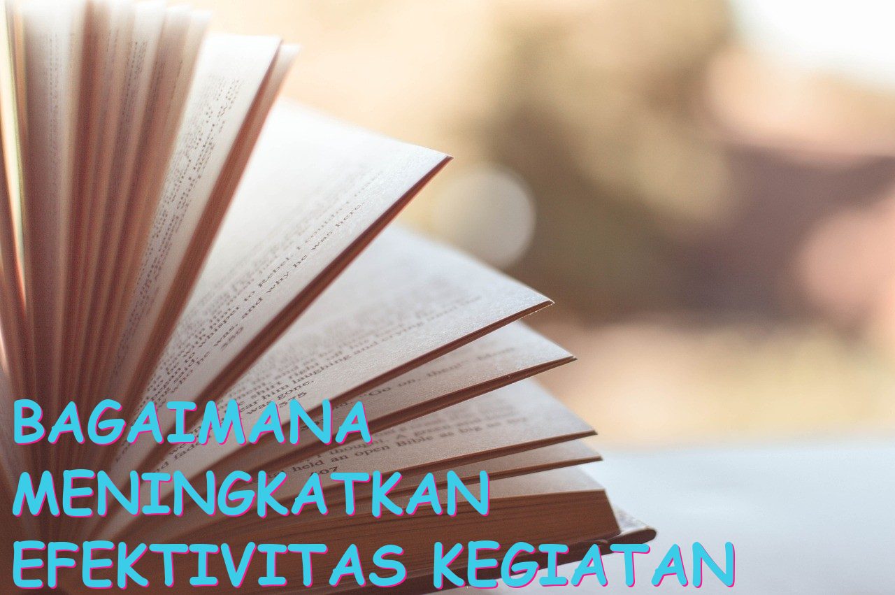 Bagaimana Meningkatkan Efektivitas Kegiatan Publikasi?