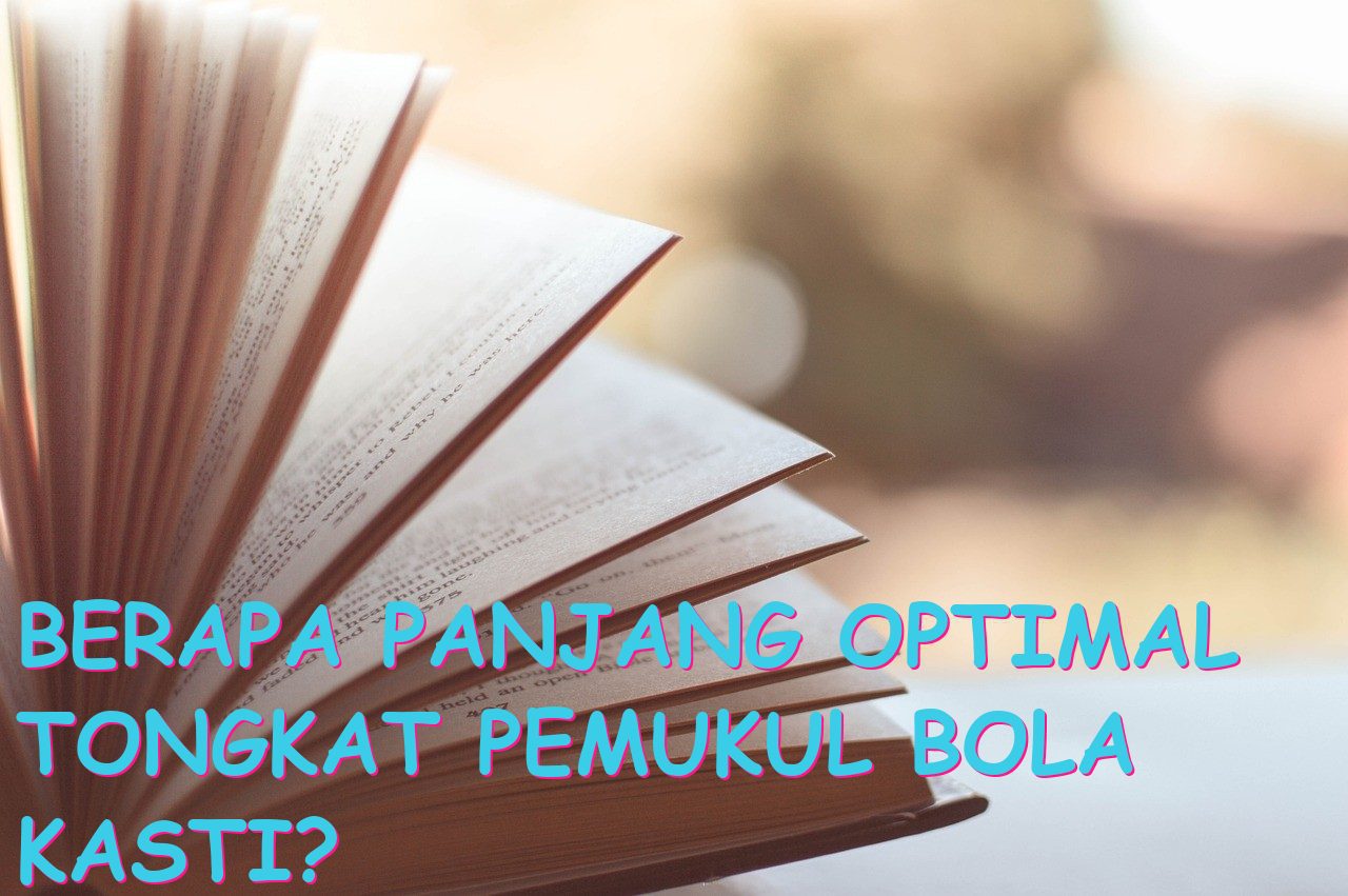 Berapa Panjang Optimal Tongkat Pemukul Bola Kasti?