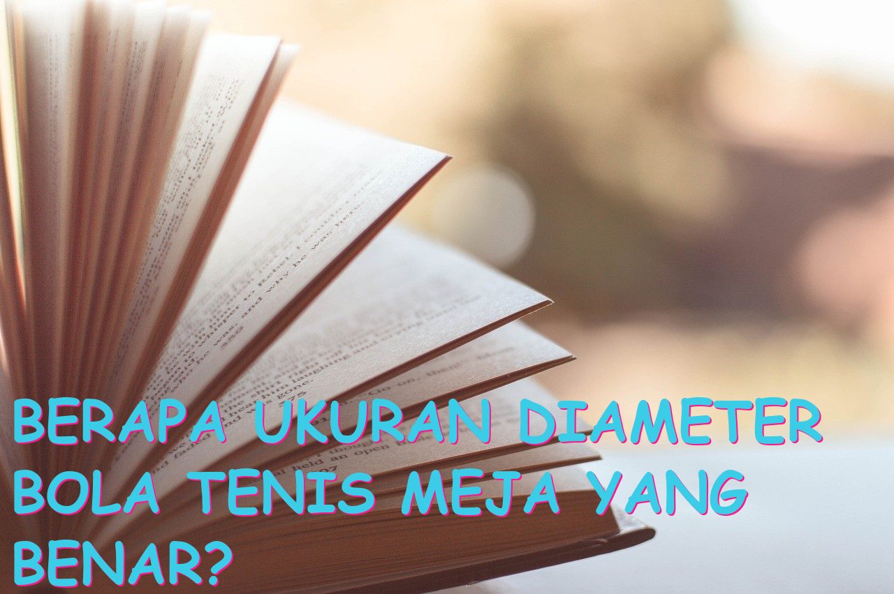 Berapa Ukuran Diameter Bola Tenis Meja yang Benar?