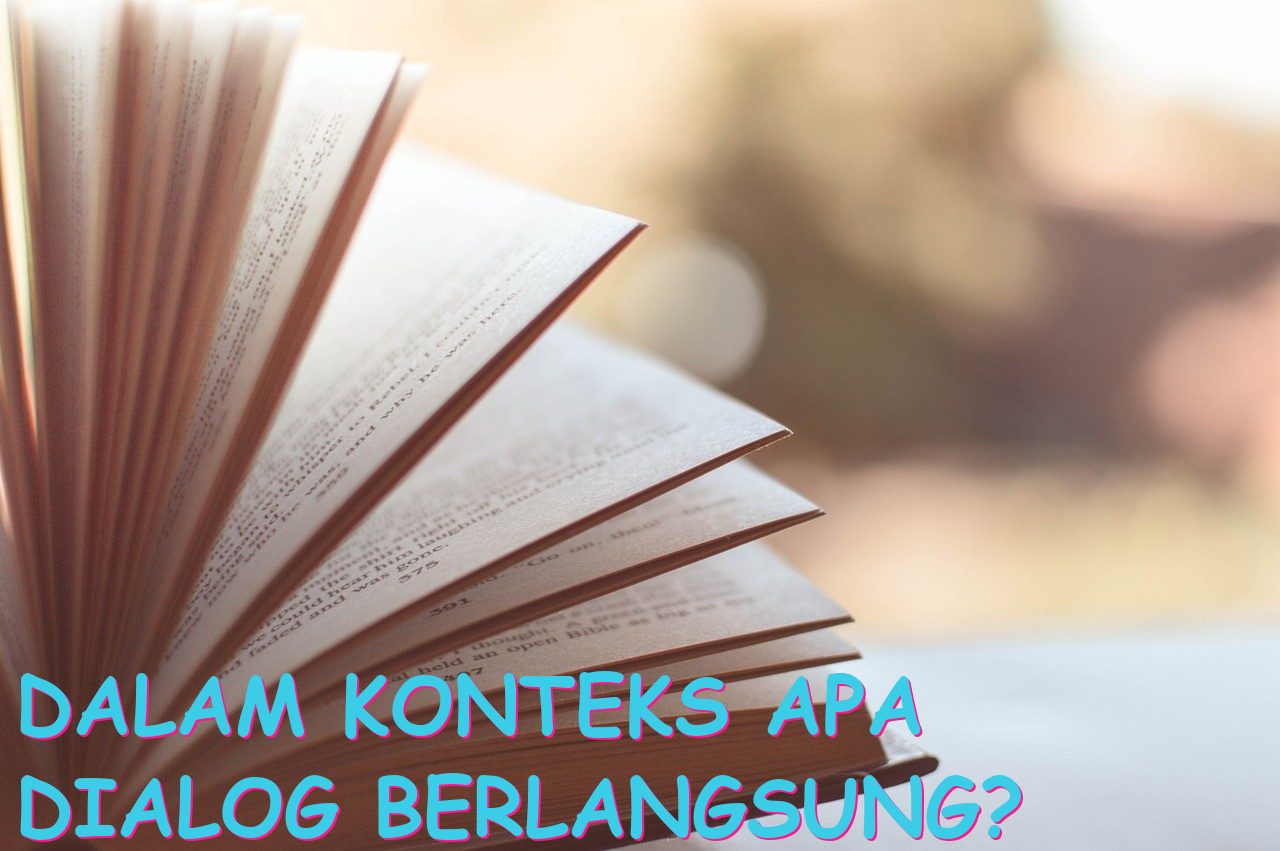 Dalam konteks apa dialog berlangsung?