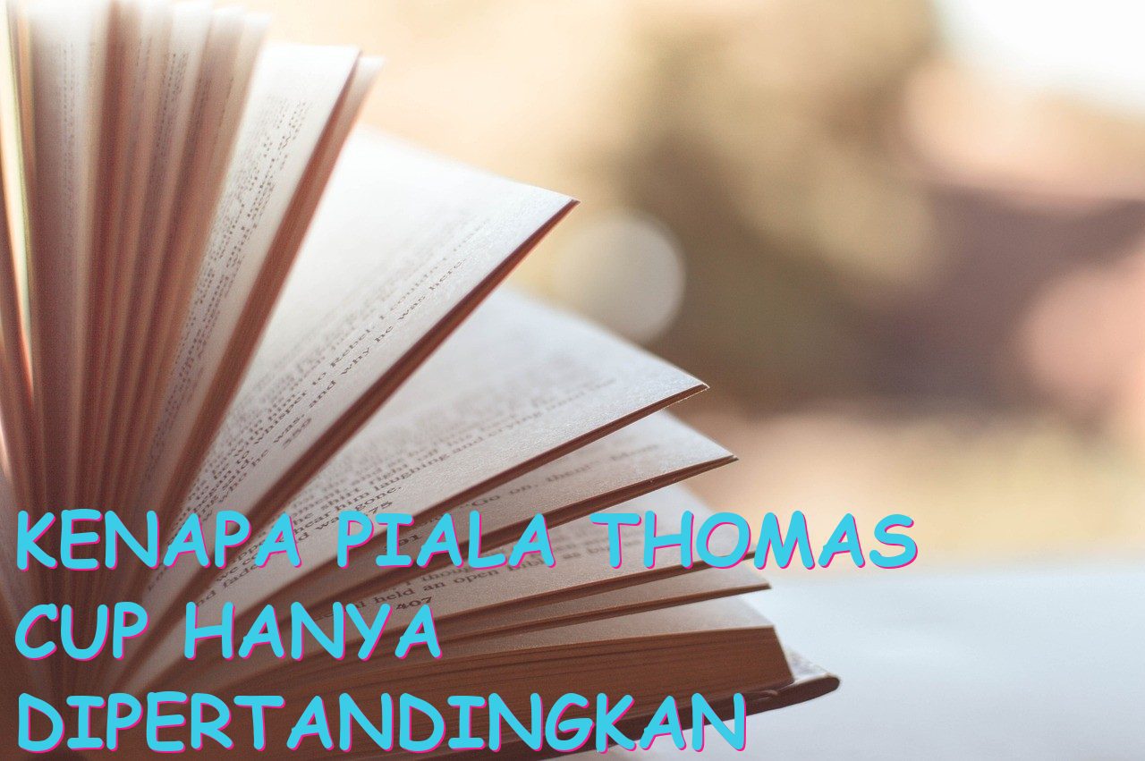 Kenapa Piala Thomas Cup Hanya Dipertandingkan Sekali dalam Satu Tahun?
