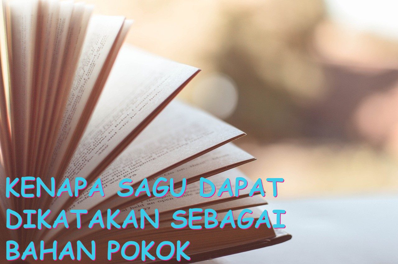 Kenapa Sagu Dapat Dikatakan Sebagai Bahan Pokok Terselubung di Daerah-daerah?