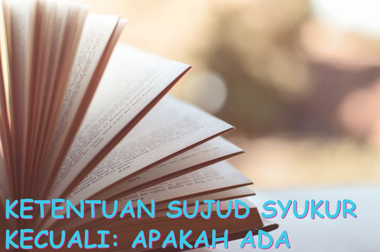 Ketentuan Sujud Syukur Kecuali: Apakah Ada Pengecualian yang Perlu Diperhatikan?