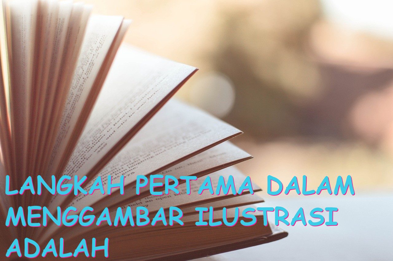 langkah pertama dalam menggambar ilustrasi adalah