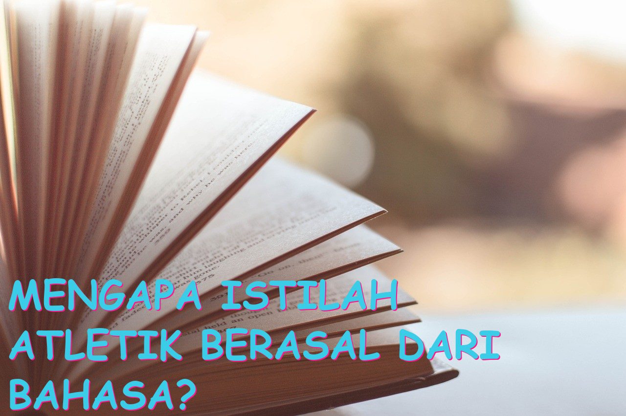 Mengapa Istilah Atletik Berasal dari Bahasa?