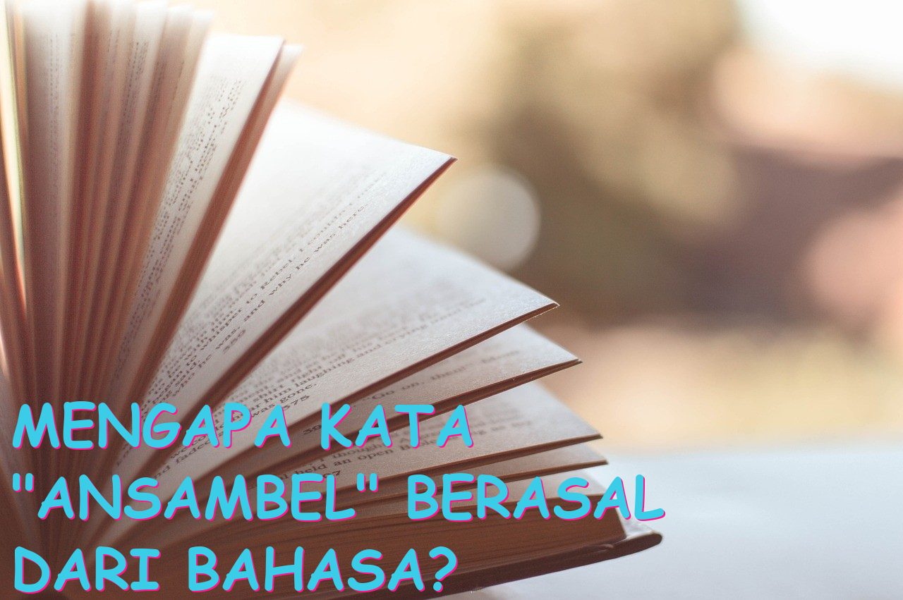 Mengapa Kata “Ansambel” Berasal dari Bahasa?