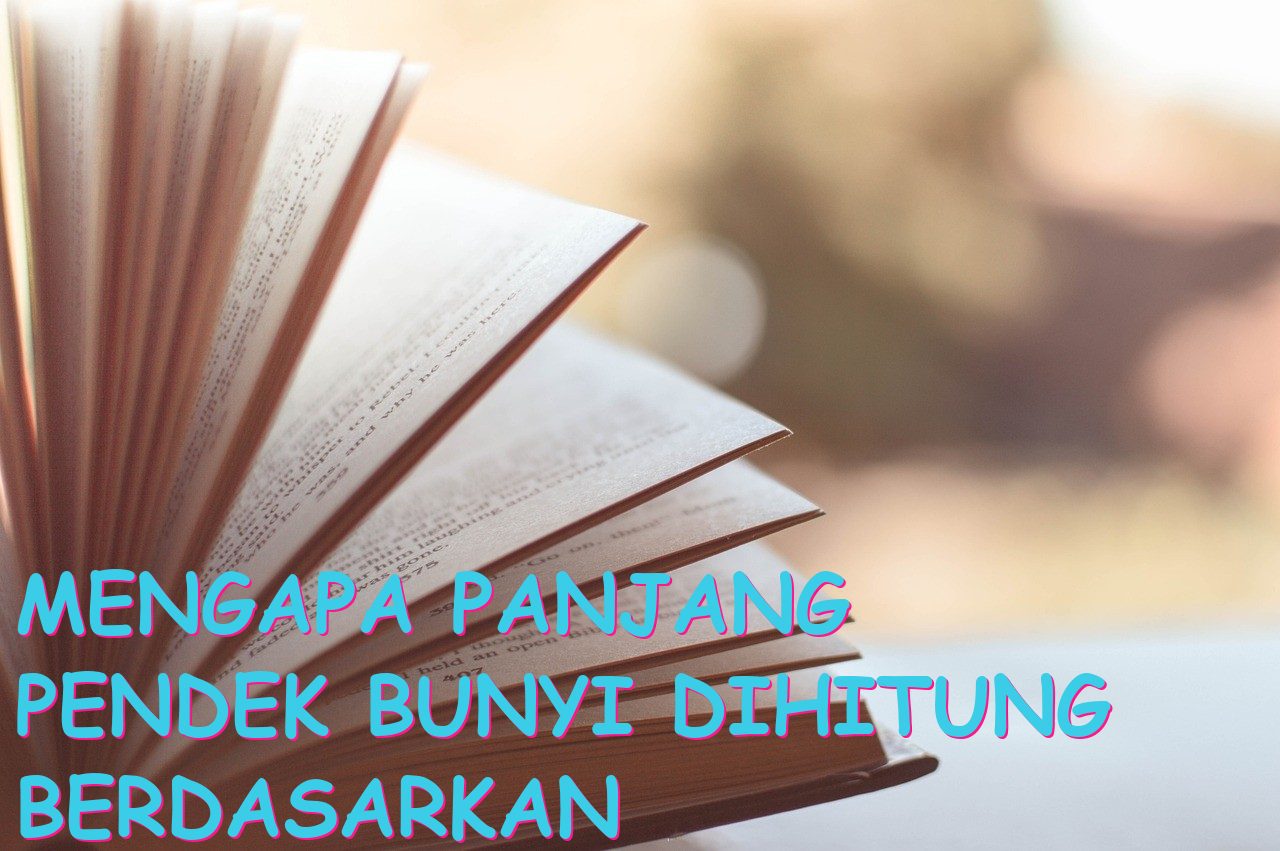 Mengapa Panjang Pendek Bunyi Dihitung Berdasarkan Jarak Huruf?