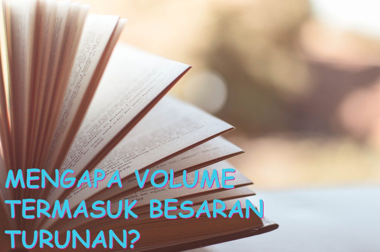 Mengapa Volume Termasuk Besaran Turunan?