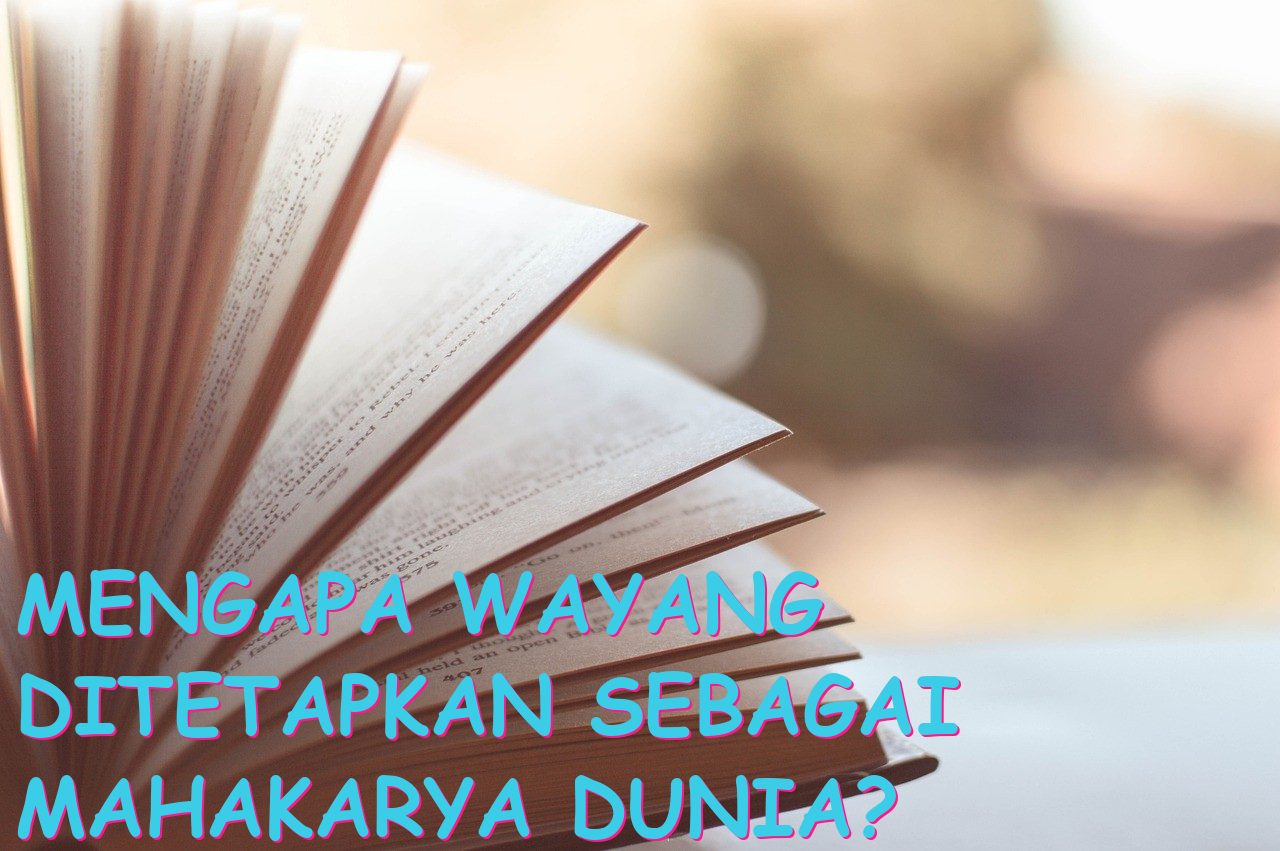 Mengapa Wayang Ditetapkan sebagai Mahakarya Dunia?