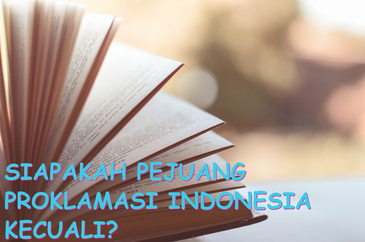 Siapakah Pejuang Proklamasi Indonesia kecuali?
