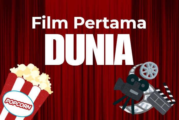 Film Pertama di Dunia: Siapa Pembuatnya dan Bagaimana Caranya?