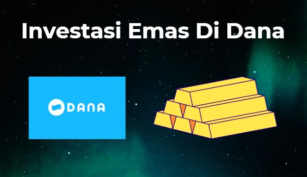 Cara Cerdas Investasi Emas di Dana: Keuntungan & Tips Praktis