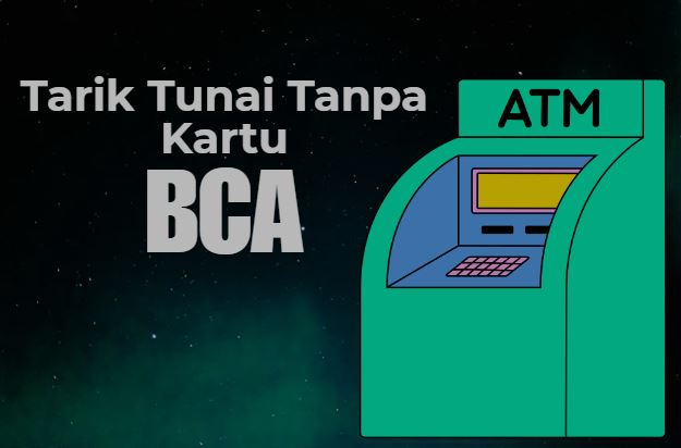 Gampang Banget! Cara Tarik Tunai Tanpa Kartu BCA