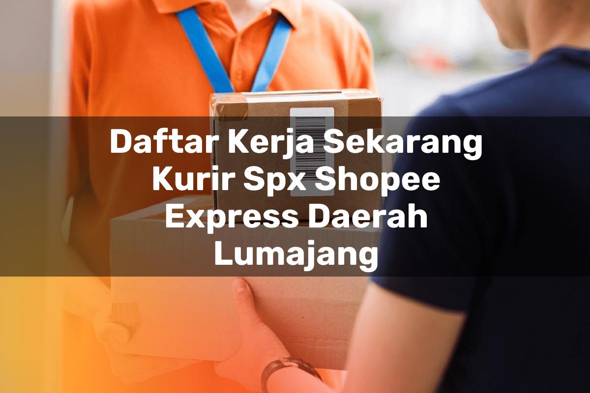 Daftar Kerja Sekarang Kurir SPX Shopee Express Daerah Lumajang