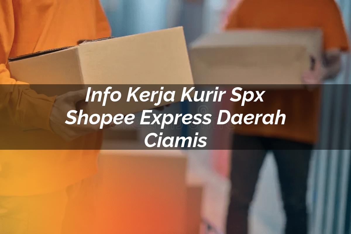 Info Kerja Kurir SPX Shopee Express Daerah Ciamis