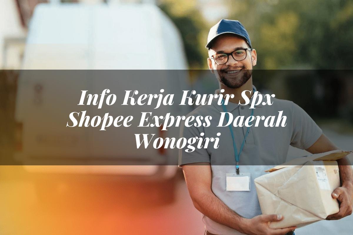 Info Kerja Kurir SPX Shopee Express Daerah Wonogiri