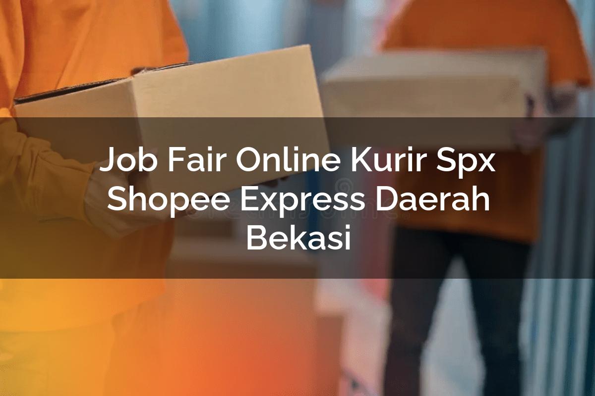 Job Fair Online Kurir SPX Shopee Express Daerah Bekasi