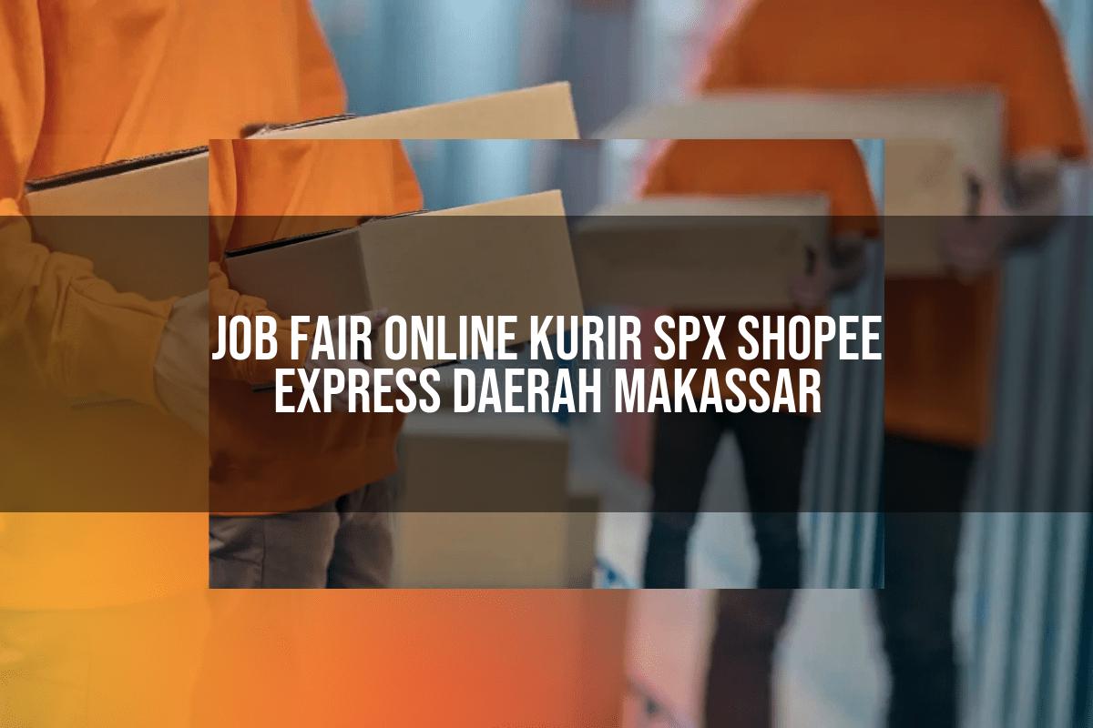Job Fair Online Kurir SPX Shopee Express Daerah Makassar