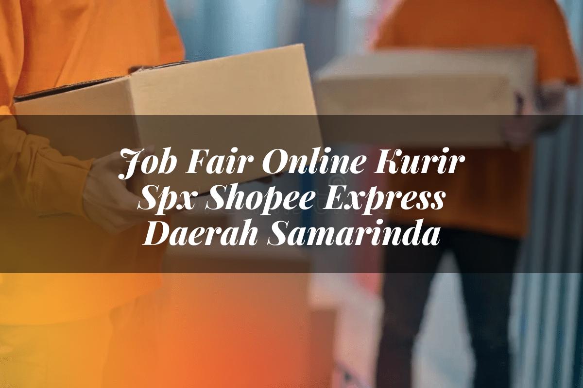 Job Fair Online Kurir SPX Shopee Express Daerah Samarinda