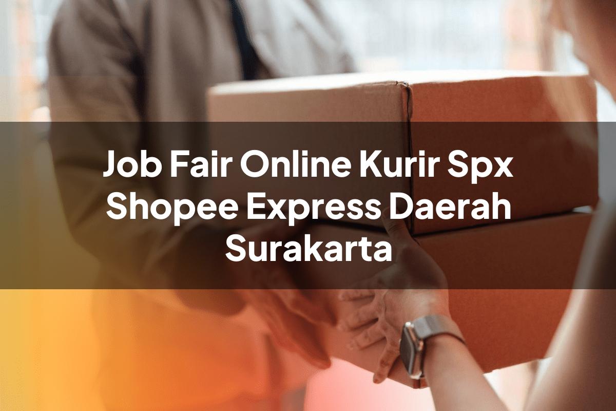 Job Fair Online Kurir SPX Shopee Express Daerah Surakarta