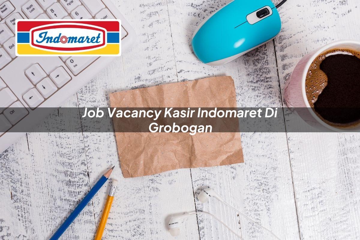 Job Vacancy Kasir Indomaret di Grobogan Tahun 2025