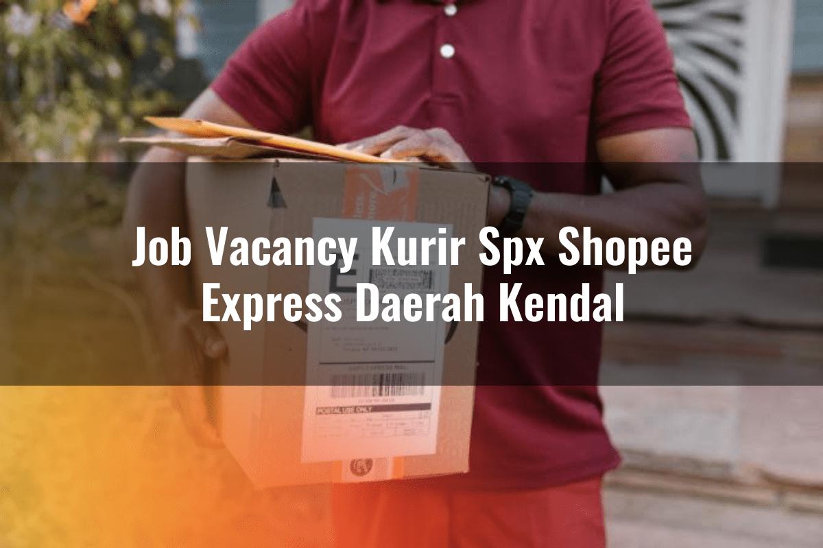 Job Vacancy Kurir SPX Shopee Express Daerah Kendal