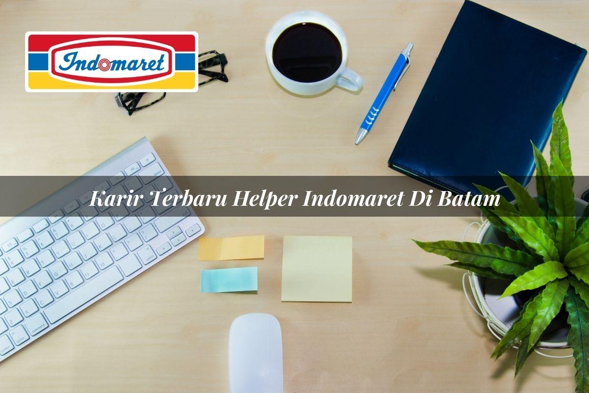 Karir Terbaru Helper Indomaret di Batam Tahun 2025
