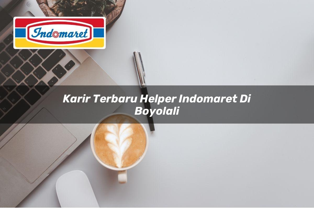 Karir Terbaru Helper Indomaret di Boyolali Tahun 2025