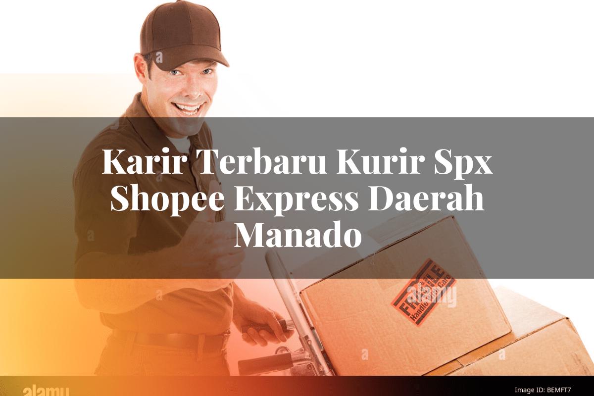 Karir Terbaru Kurir SPX Shopee Express Daerah Manado