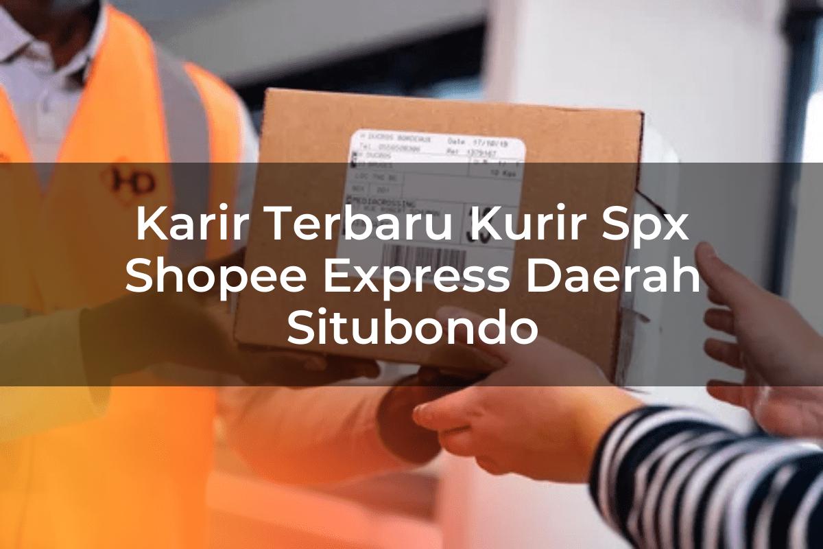 Karir Terbaru Kurir SPX Shopee Express Daerah Situbondo