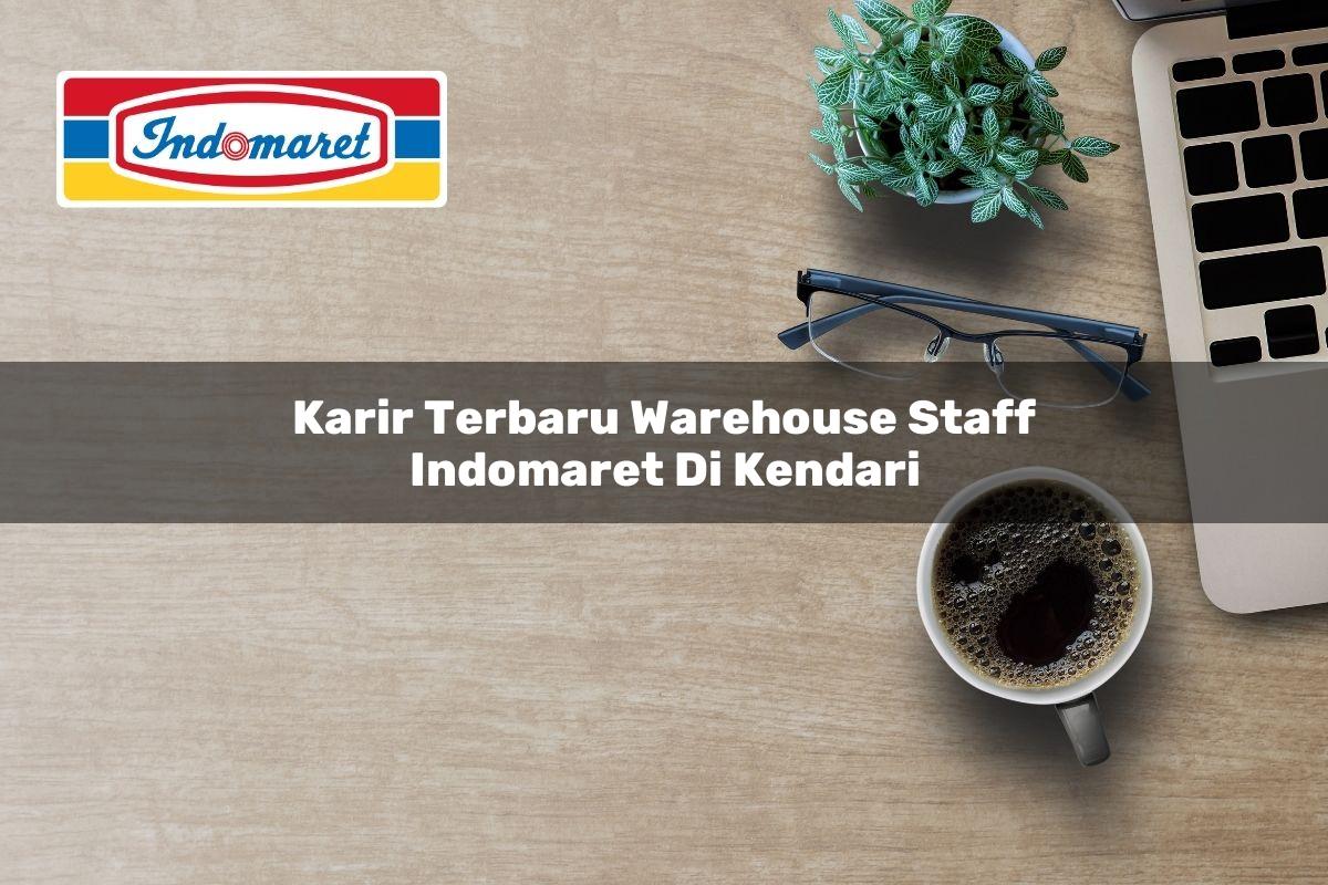 Karir Terbaru Warehouse Staff Indomaret di Kendari 2025