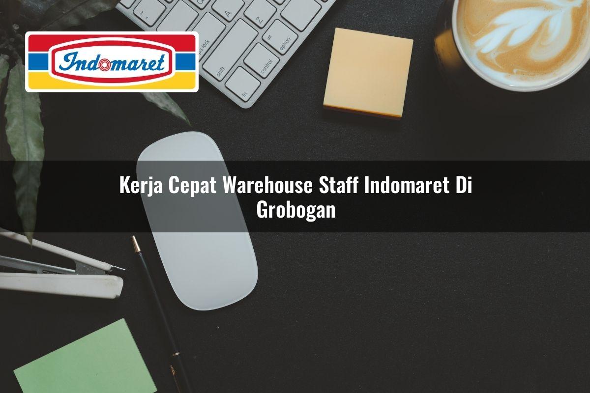 Kerja Cepat Warehouse Staff Indomaret di Grobogan 2025