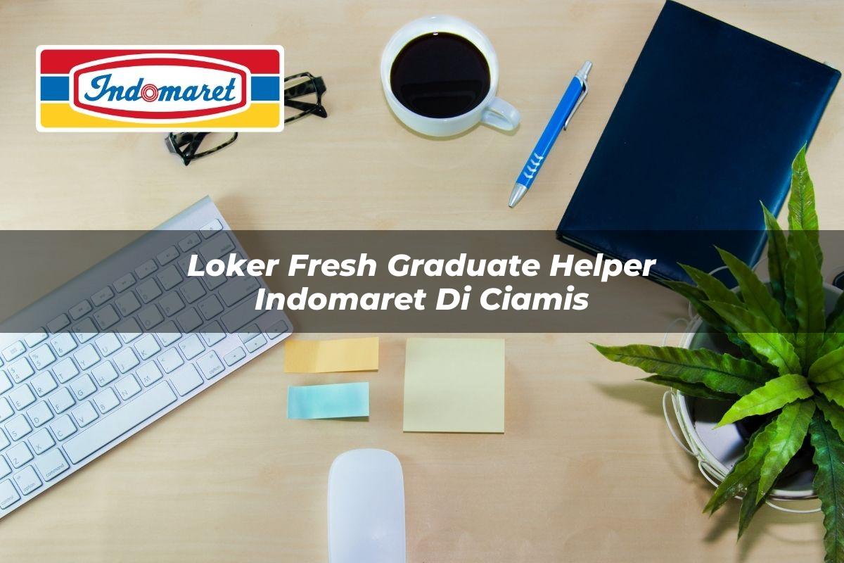 Loker Fresh Graduate Helper Indomaret di Ciamis Tahun 2025