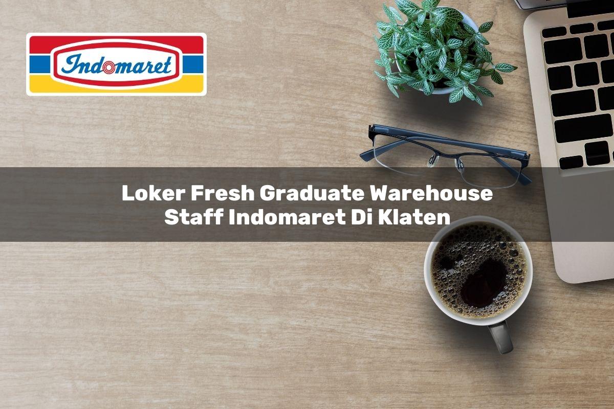 Loker Fresh Graduate Warehouse Staff Indomaret di Klaten 2025
