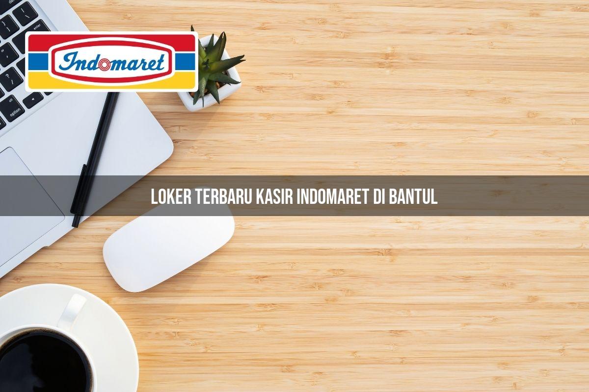 Loker Terbaru Kasir Indomaret di Bantul Tahun 2025