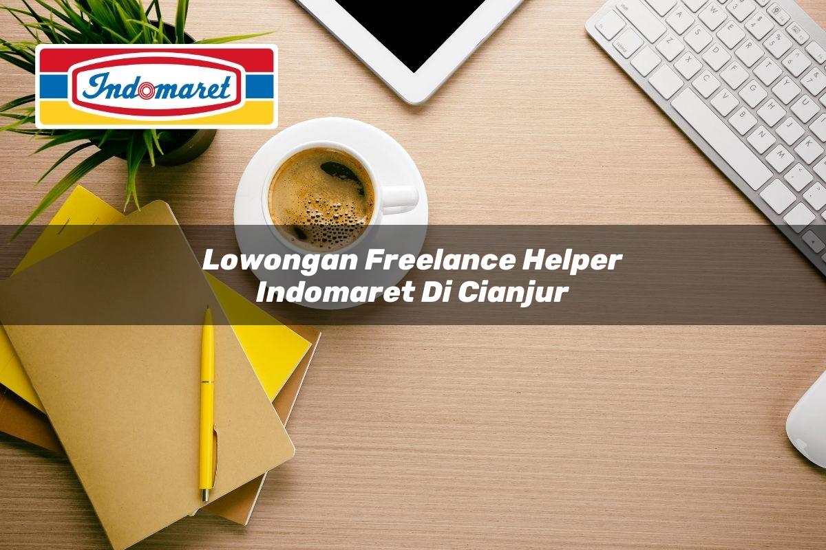 Lowongan Freelance Helper Indomaret di Cianjur Tahun 2025